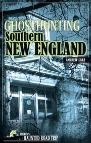 Ghosthunting Southern New England cover image