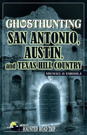 Ghosthunting San Antonio, Austin, and Texas Hill Country cover image