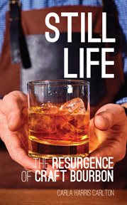 Still life. The Resurgence of Craft Bourbon cover image