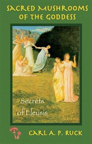 Sacred mushrooms: the secrets of Eleusis cover image