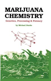 Marijuana chemistry : genetics, processing & potency cover image