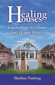 Healing houses: transforming sick houses into healthy homes cover image