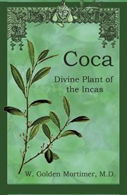 Coca ; : divine plant of the Incas cover image