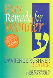 Eyes remade for wonder : a Lawrence Kushner reader cover image