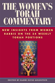 The women's torah commentary. New Insights from Women Rabbis on the 54 Weekly Torah Portions cover image