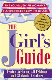 The Jgirls guide : the young Jewish woman's essential survival guide for growing up Jewish cover image