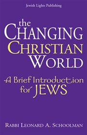 The changing Christian world : a brief introduction for Jews cover image