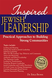 Inspired Jewish leadership : practical approaches to building strong communities cover image
