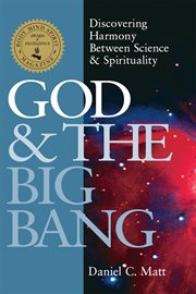 God & the big bang : discovering harmony between science and spirituality cover image