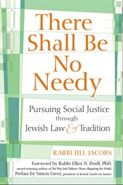 There shall be no needy : pursuing social justice through Jewish law & tradition cover image
