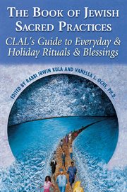 The book of jewish sacred practices. CLAL's Guide to Everyday & Holiday Rituals & Blessings cover image