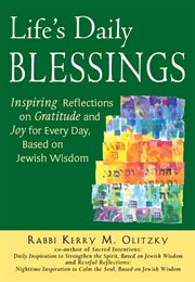 Life's daily blessings : inspiring reflections on gratitude and joy for every day, based on Jewish wisdom cover image