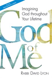 God of me : imagining God throughout your lifetime cover image