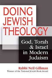 Doing Jewish theology : God, Torah & Israel in modern Judaism cover image