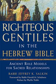 Righteous Gentiles in the Hebrew Bible : ancient role models for sacred relationships cover image