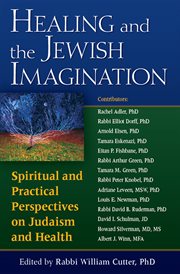 Healing and the jewish imagination. Spiritual and Practical Perspectives on Judaism and Health cover image