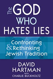 The god who hates lies : confronting & rethinking Jewish tradition cover image