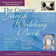 The creative Jewish wedding book : a hands-on guide to new & old traditions, ceremonies & celebrations cover image