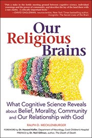 Our religious brains. What Cognitive Science Reveals about Belief, Morality, Community and Our Relationship with God cover image