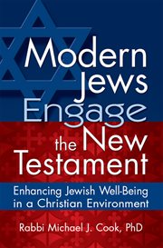 Modern Jews engage the New Testament : enhancing Jewish well-being in a Christian environment cover image