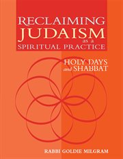 Reclaiming Judaism as a spiritual practice : holy days and Shabbat cover image