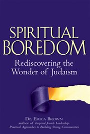 Spiritual boredom : rediscovering the wonder of Judaism cover image