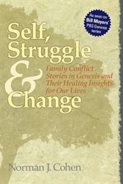 Self, struggle & change : family conflict stories in Genesis and their healing insights for our lives cover image