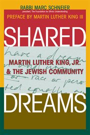 Shared dreams : Martin Luther King, Jr. and the Jewish community cover image