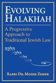 Evolving halakhah : a progressive approach to traditional Jewish law cover image