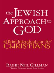 The Jewish approach to God : a brief introduction for Christians cover image