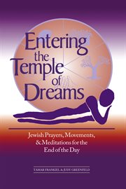 Entering the temple of dreams : Jewish prayers, movements, and meditations for the end of the day cover image