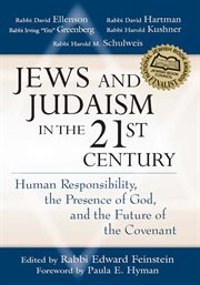 Jews and Judaism in the 21st century : human responsibility, the presence of God and the future of the covenant cover image