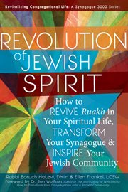 Revolution of the jewish spirit. How to Revive Ruakh in Your Spiritual Life, Transform Your Synagogue & Inspire Your Jewish Community cover image