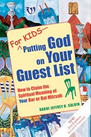 For kids--putting God on your guest list : how to claim the spiritual meaning of your bar or bat mitzvah cover image