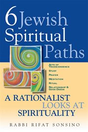 Six Jewish spiritual paths : a rationalist looks at spirituality cover image
