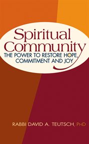 Spiritual community : the power to restore hope, commitment and joy cover image
