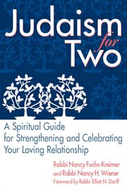 Judaism for two : a spiritual guide for strengthening and celebrating your loving relationship cover image