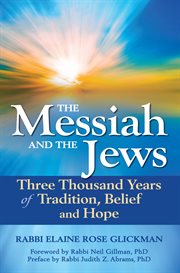 The Messiah and the Jews : three thousand years of tradition, belief, and hope cover image