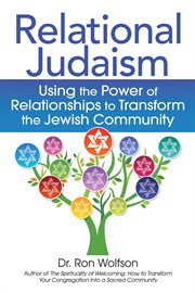 Relational Judaism : using the power of relationships to transform the Jewish community cover image