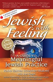 Jewish with feeling : a guide to meaningful Jewish practice cover image