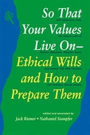 So that your values live on. Ethical Wills and How to Prepare Them cover image