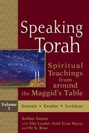 Speaking torah vol 1. Spiritual Teachings from around the Maggid's Table cover image