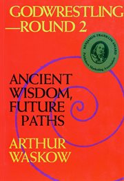 Godwrestling--round 2 : ancient wisdom, future paths cover image