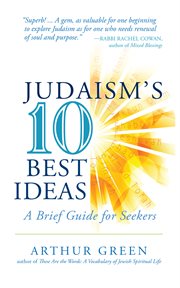Judaism's 10 best ideas : a brief guide for seekers cover image