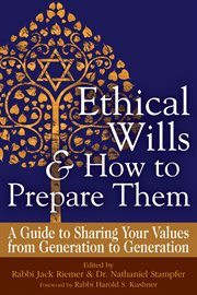 Ethical wills & how to prepare them : a guide to sharing your values from generation to generation cover image