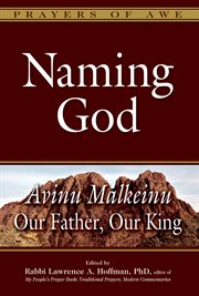 Naming God : avinu malkeinu-our father, our king cover image