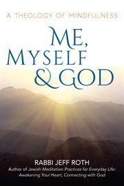 Me, myself & God : a theology of mindfulness cover image