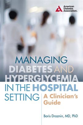 Cover image for Managing Diabetes and Hyperglycemia in the Hospital Setting