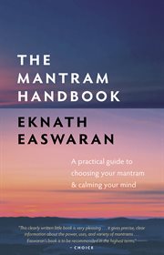 The mantram handbook: a practical guide to choosing your mantram & calming your mind cover image