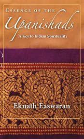 Essence of the Upanishads: a key to Indian spirituality cover image
